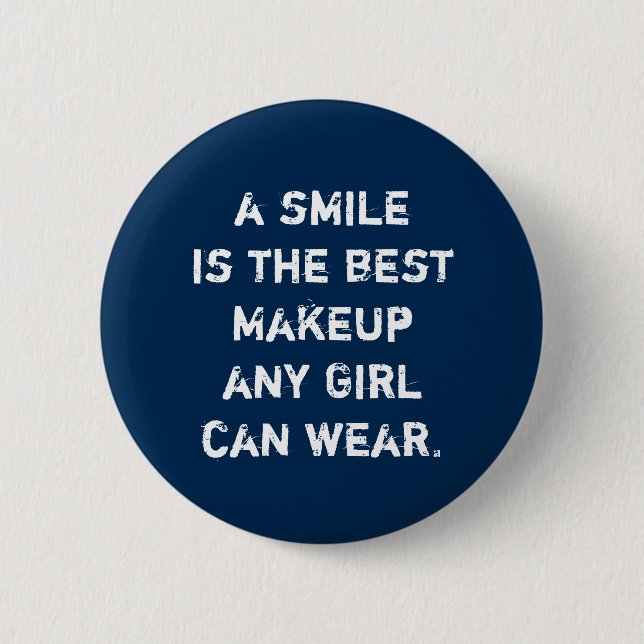 A smile is the best Makeup any girl can wear. 6 Cm Round Badge (Front)