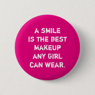 A smile is the best Makeup any girl can wear. 6 Cm Round Badge