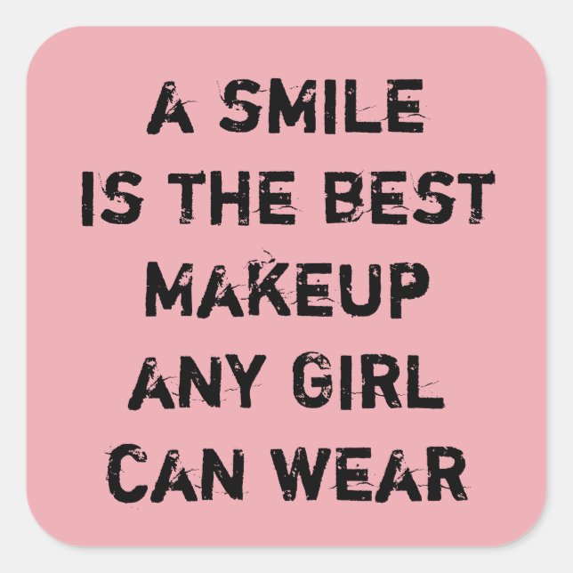 A smile is the best Makeup any girl can wear. Square Sticker (Front)