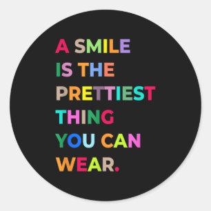 A Smile Is The Prettiest Thing You Can Wear Quotes Classic Round Sticker