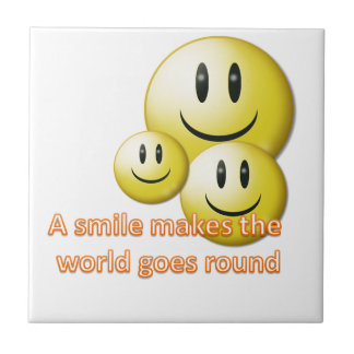 A smile makes the  world goes round tile