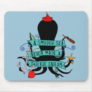A Smooth Sea Never Made A Skilful Sailor Mouse Pad