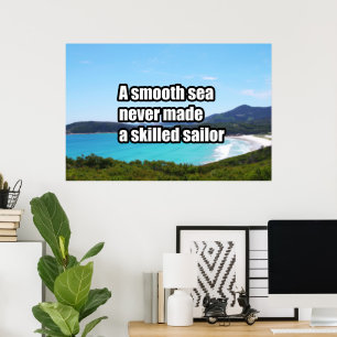 A smooth sea never made a skilled sailor poster