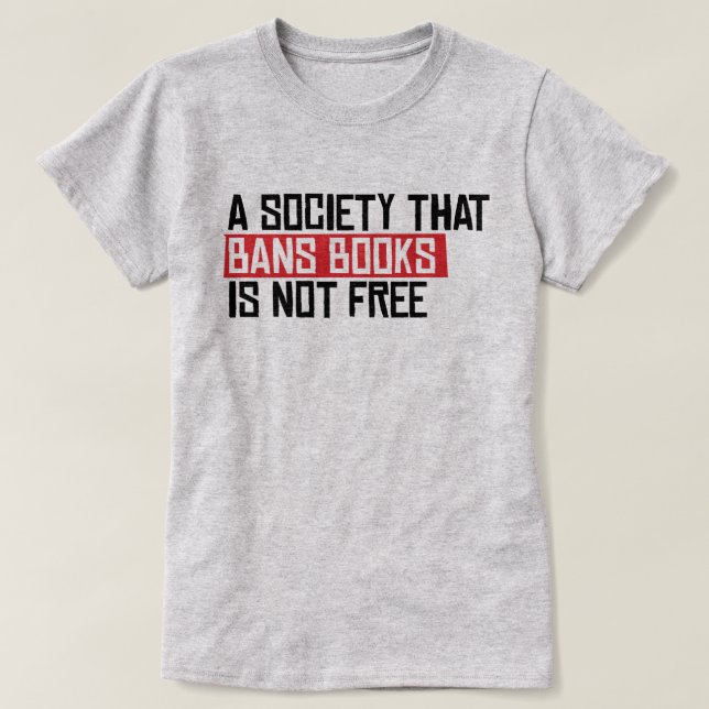 A society that bans books is not free T-Shirt (Design Front)