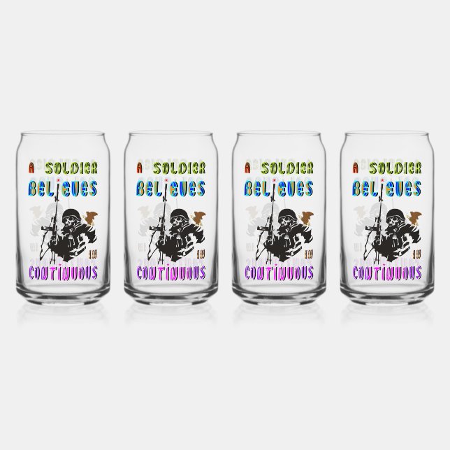 A Soldier Believes in Continuous Can Glass (Front)
