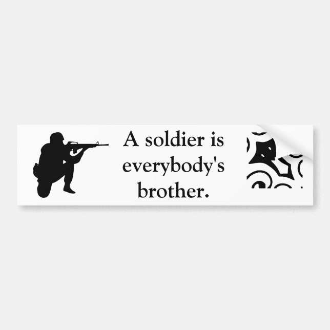 A soldier is everybody's brother. bumper sticker (Front)
