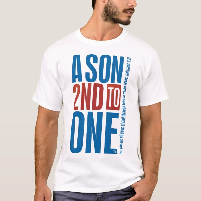 A Son 2nd to One T-Shirt (Front)