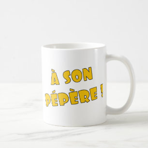 A son pépère ! coffee mug