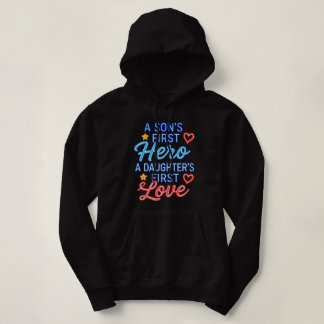 A Son’s First Hero, A Daughter’s First Love Hoodie