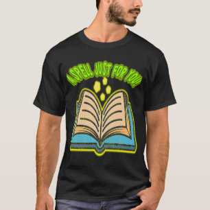 A SPELL JUST FOR YOU! A PERFECT MEME AND GREAT PAR T-Shirt