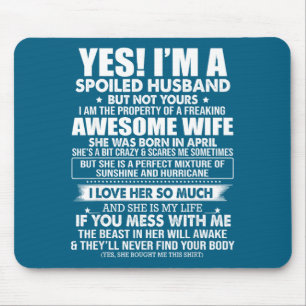 A spoiled husband but not - awesome april wife mouse pad