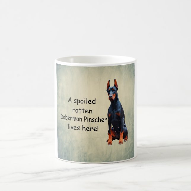 A Spoiled Rotten Doberman Pinscher Lives Here Coffee Mug (Center)