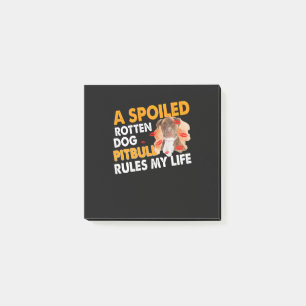 A spoiled rotten dog Pitbull rules my life Post-it Notes