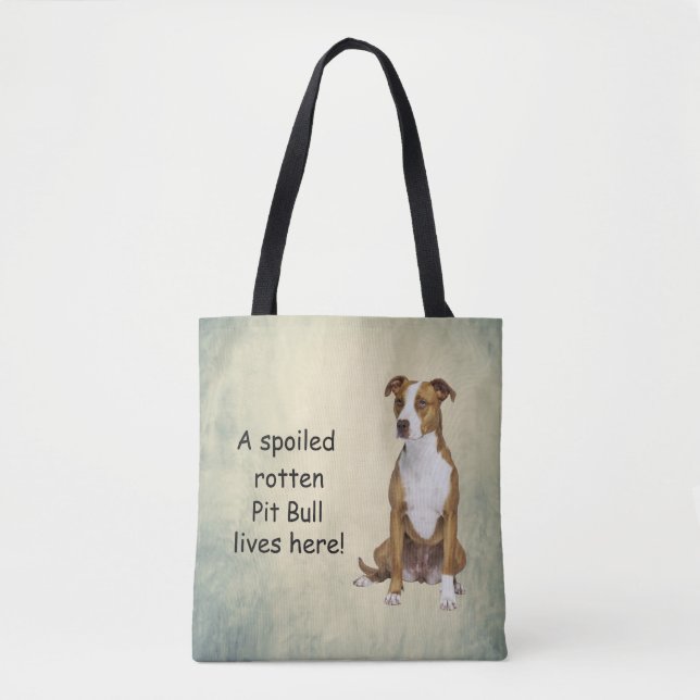 A Spoiled Rotten Pit Bull Lives here Tote Bag (Front)