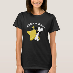 A Star Is Bone Funny Movie Title Pun Dark BG T-Shirt