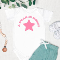 A STAR IS BORN | Fun Quote Pink Star Baby Bodysuit