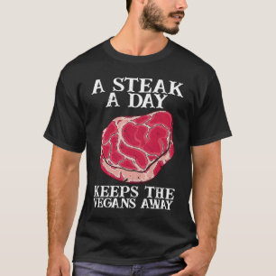 A Steak A Day Raw Steak Meat Food Beef Cow Grillin T-Shirt