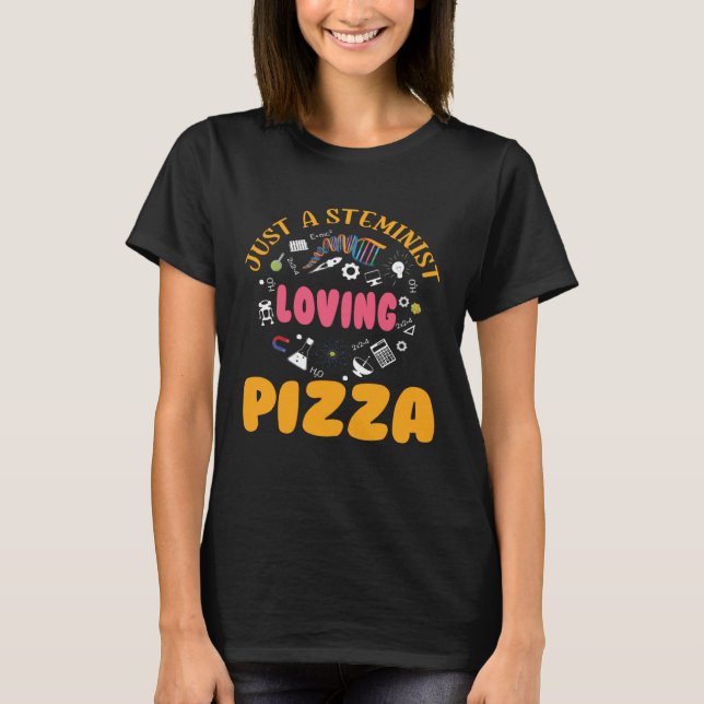 A Steminist Loving Pizza Scientist Science Math ST T-Shirt (Front)