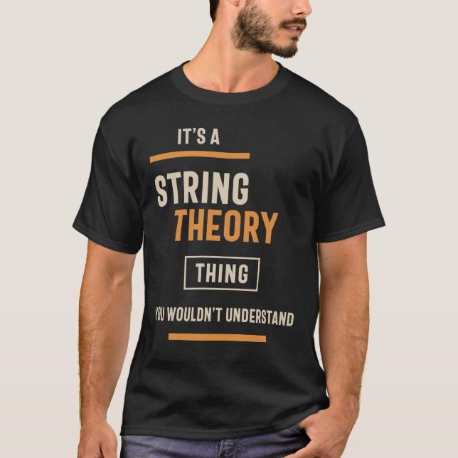 A String Theory Thing, You Wouldn't Understand T-Shirt (Front)
