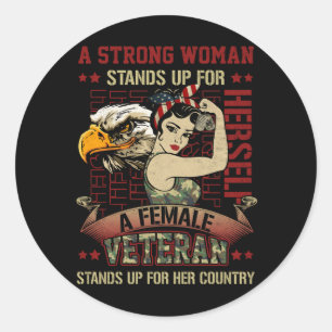 A Strong Woman Female Lady Veteran Stands Up For H Classic Round Sticker