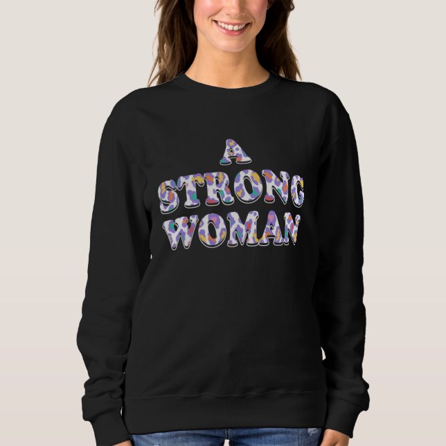A Strong Woman Motivational Quote Mom Inspirationa Sweatshirt (Front)
