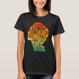 A Strong Woman Stands Up For Herself Womens Rights T-Shirt