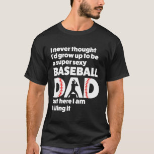 A Super Baseball Dad But Here I Am Father'S Day T-Shirt