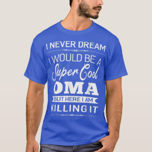 A Super Cool Oma Grandma Gift Women T-Shirt
