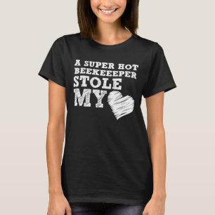 A Super Hot Beekeeper Stole My Heart Dating T-Shirt