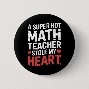 A Super Hot Math Teacher Stole My Heart  6 Cm Round Badge