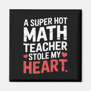 A Super Hot Math Teacher Stole My Heart Magnet