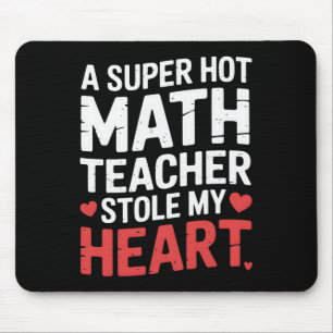 A Super Hot Math Teacher Stole My Heart Mouse Pad