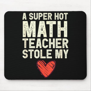 A Super Hot Math Teacher Stole My Heart Valentines Mouse Pad