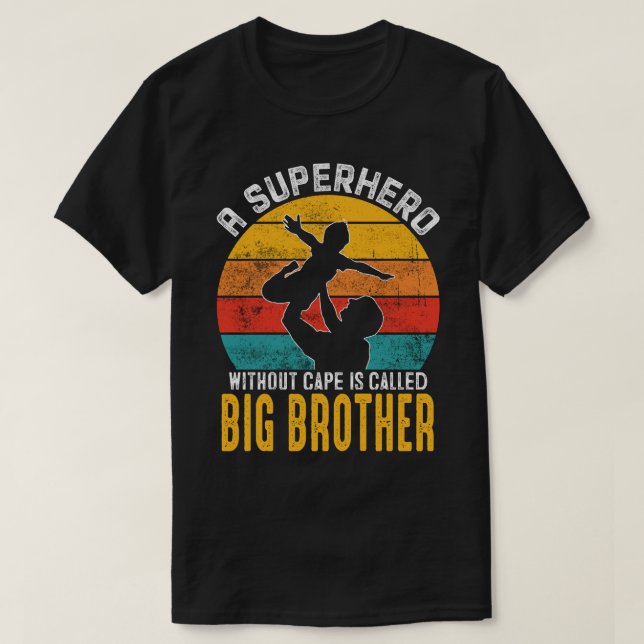 A Superhero Without Cape Is Called BIG BROTHER Vin T-Shirt (Design Front)