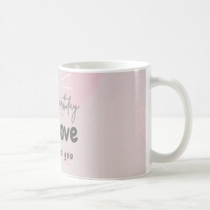 A Sweet Birthday Message for My Love Coffee Mug