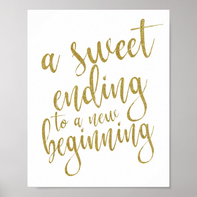 A sweet ending to a new beginning gold 8x10 Sign (Front)