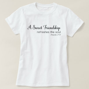 A sweet friendship refreshes the soul Christian T-Shirt