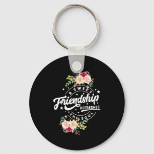 A Sweet Friendship Refreshes The Soul Key Ring