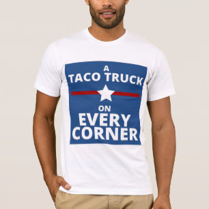 A Taco Truck on Every Corner T-Shirt