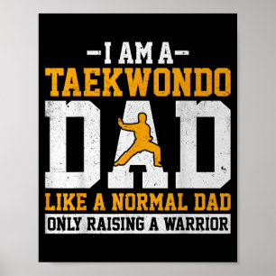 a Taekwondo Dad Like a Normal Dad - Cool Taekwondo Poster