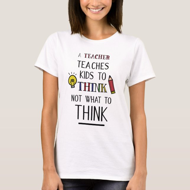 A teacher teaches to think typography T-Shirt (Front)