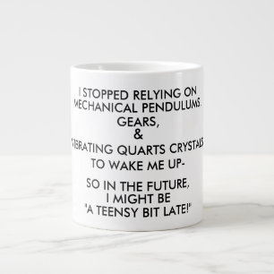 "A TEENSY BIT LATE!" (black & white) Large Coffee Mug