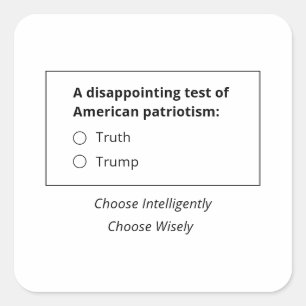A Test Of American Patriotism Truth Or Trump Square Sticker