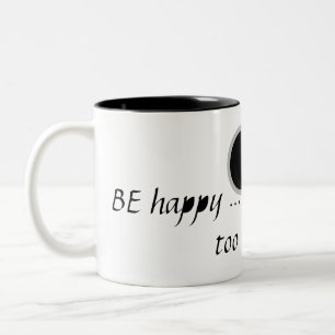 A text .Be happy....too much is too much Two-Tone Coffee Mug