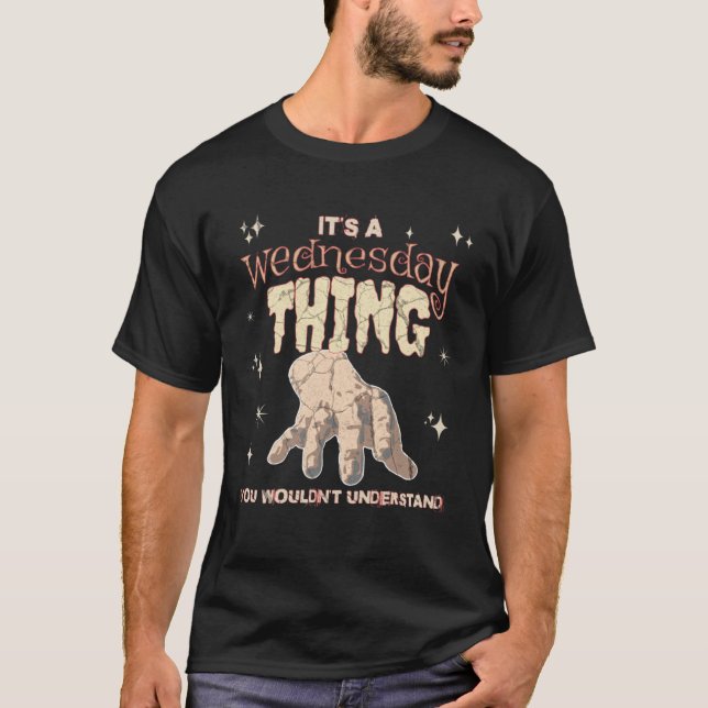 A Thing You Wouldn t Understand On A Gloomy Wednes T-Shirt (Front)