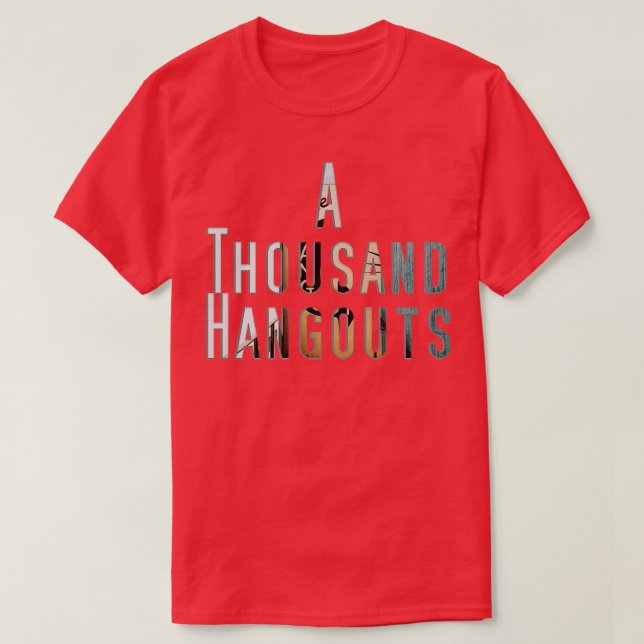 A Thousand Hangouts T-Shirt (Design Front)