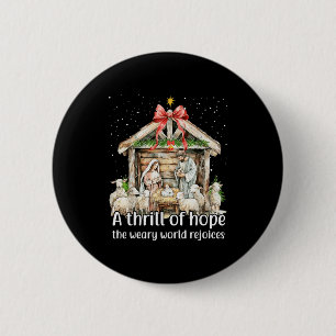 A Thrill Of Hope The Weary World Rejoices Nativity 6 Cm Round Badge