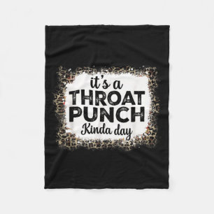 A Throat Punch Kinda Day Funny Throat Punch Women Fleece Blanket