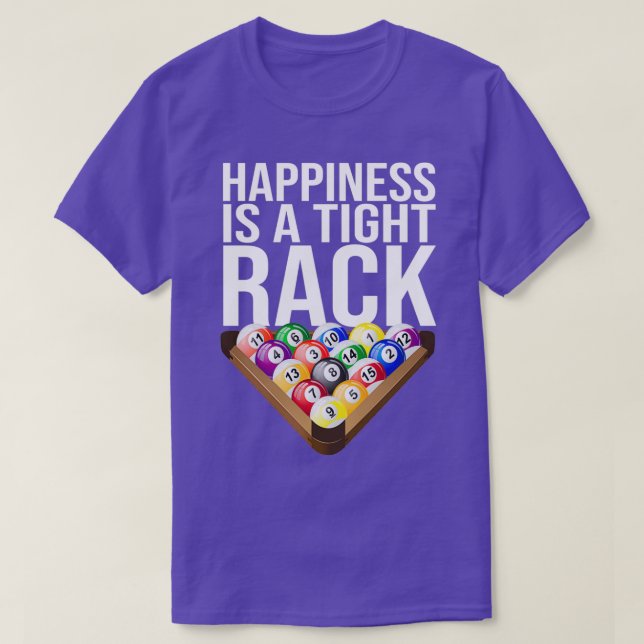 A Tight Rack Is Happiness Billiard Ball Pool Stick T-Shirt (Design Front)