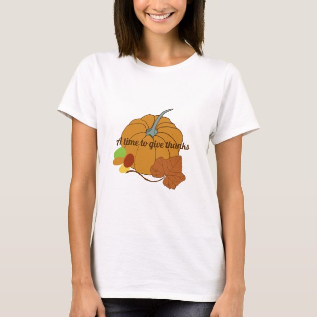 A time to give thanks pumpkin and leaf tshirt (Front)